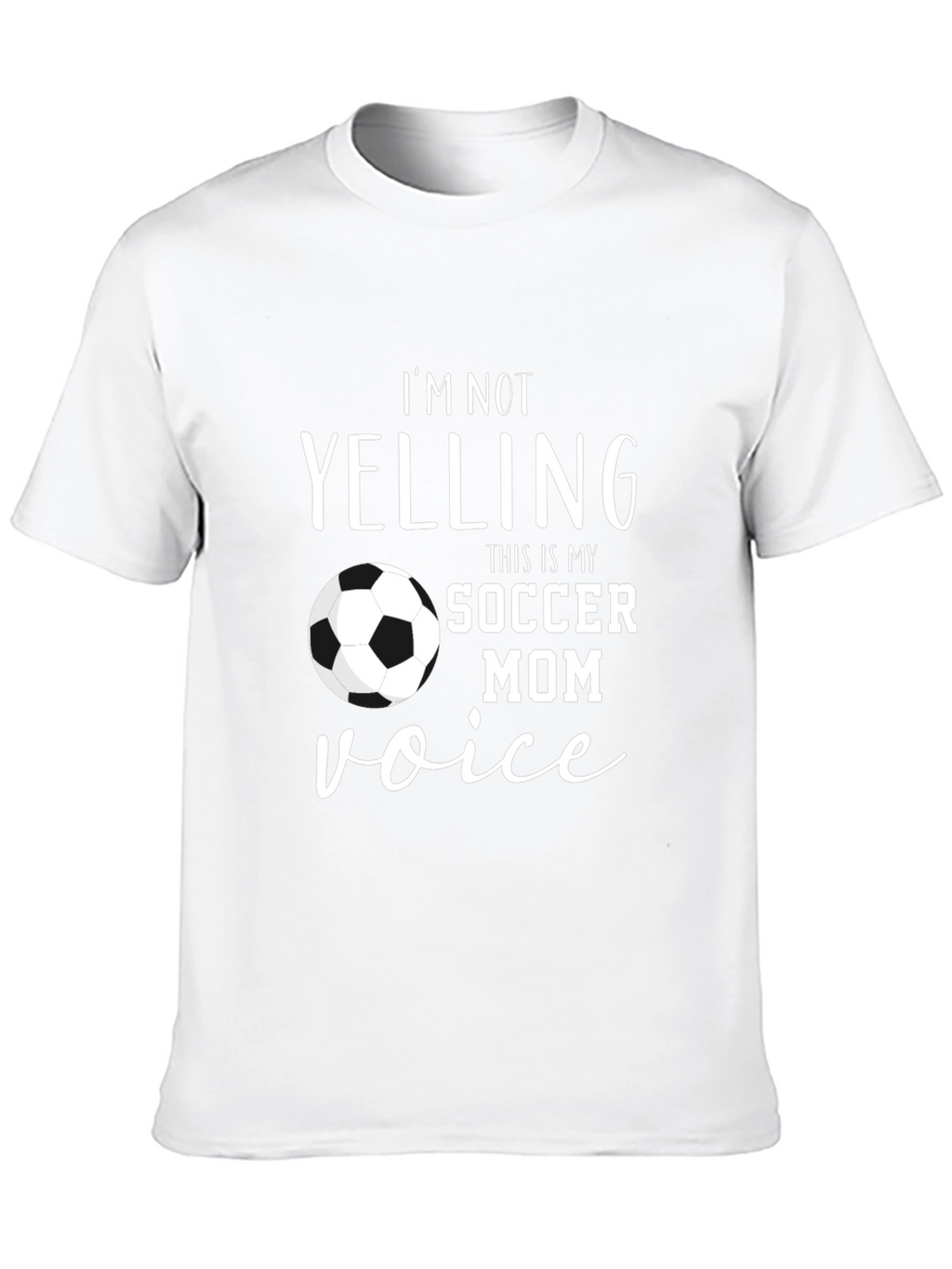 Soccer Mom Voice T-Shirt - Funny Novelty Tee