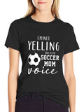Soccer Mom Voice T-Shirt - Funny Novelty Tee