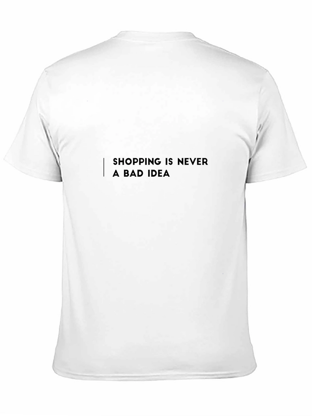 Shopping is Never a Bad Idea T-Shirt