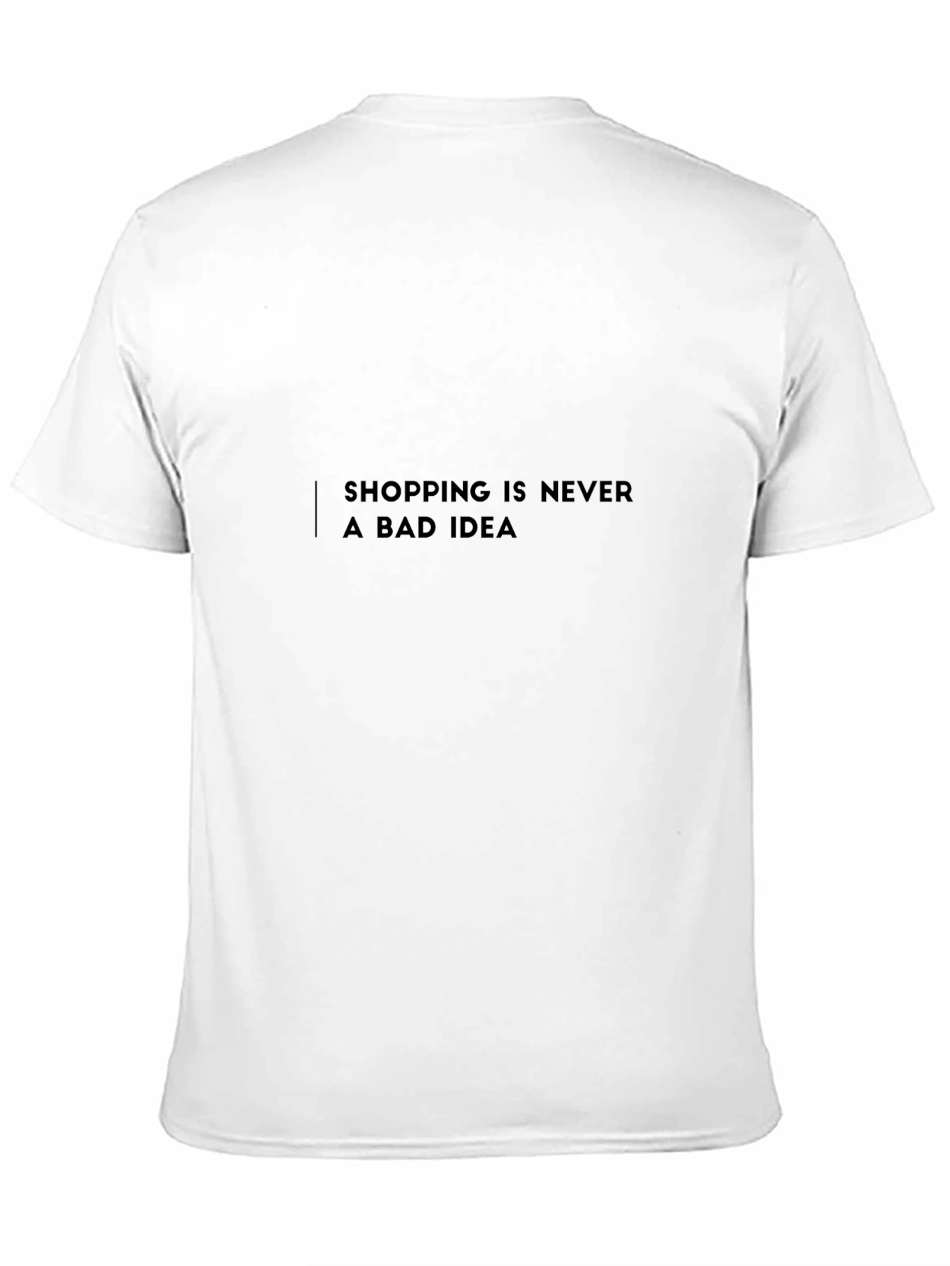Shopping is Never a Bad Idea T-Shirt