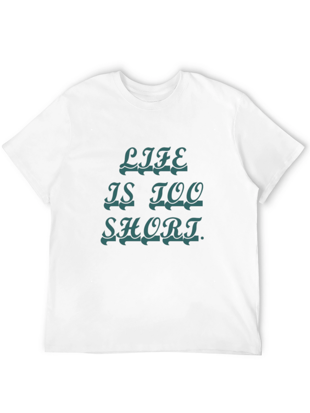 Life Is Too Short Graphic Tee