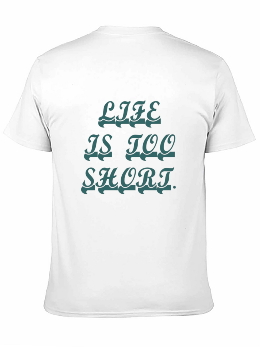 Life Is Too Short Graphic Tee