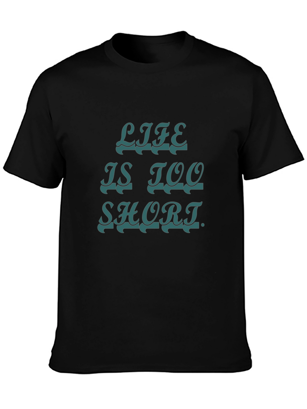 Life Is Too Short Graphic Tee