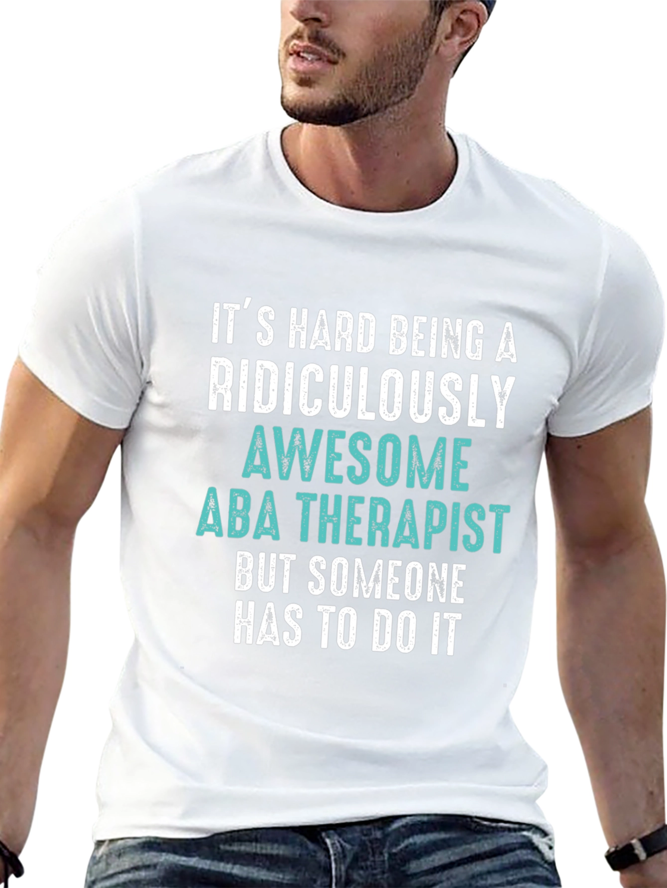 Funny ABA Therapist T-Shirt - Ridiculously Awesome Gift