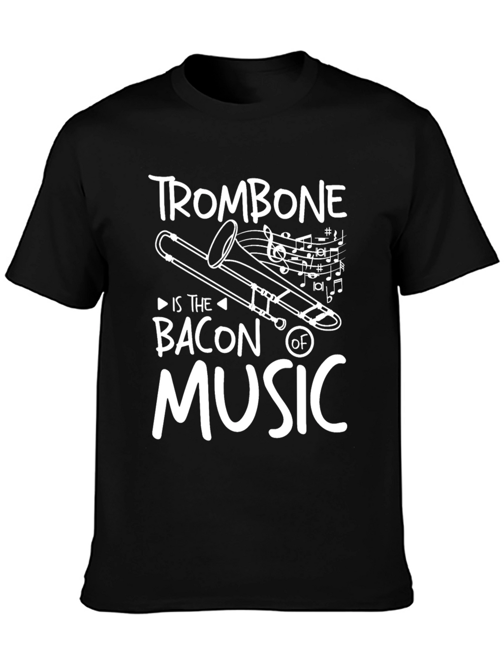 Trombone is the Bacon of Music Black T-Shirt