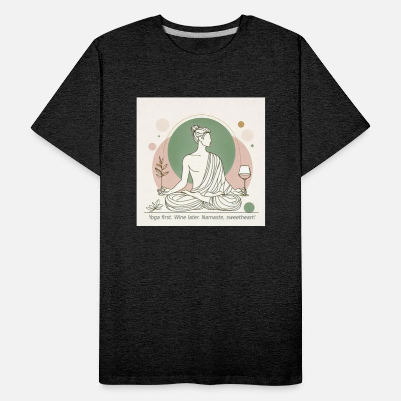 Yoga first. Wine later. Namaste, Sweetheart!