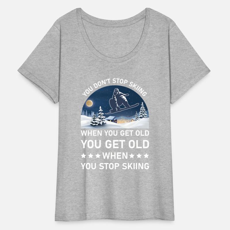 You Get Old When You Stop Skiing - Lover Skier