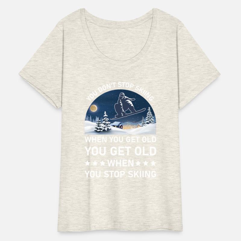 You Get Old When You Stop Skiing - Lover Skier