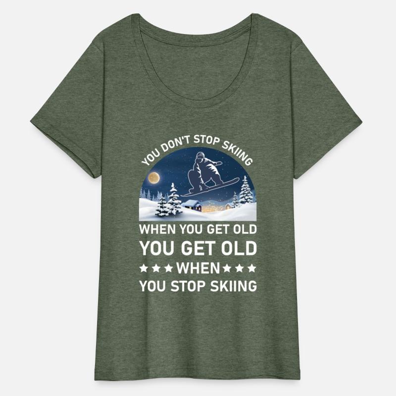 You Get Old When You Stop Skiing - Lover Skier