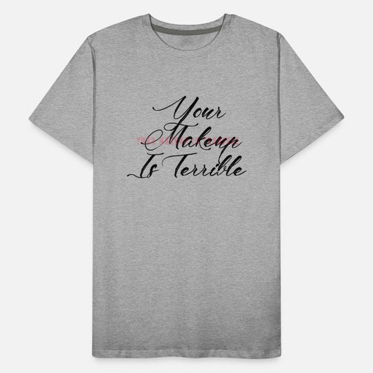 Your Makeup Is terrible