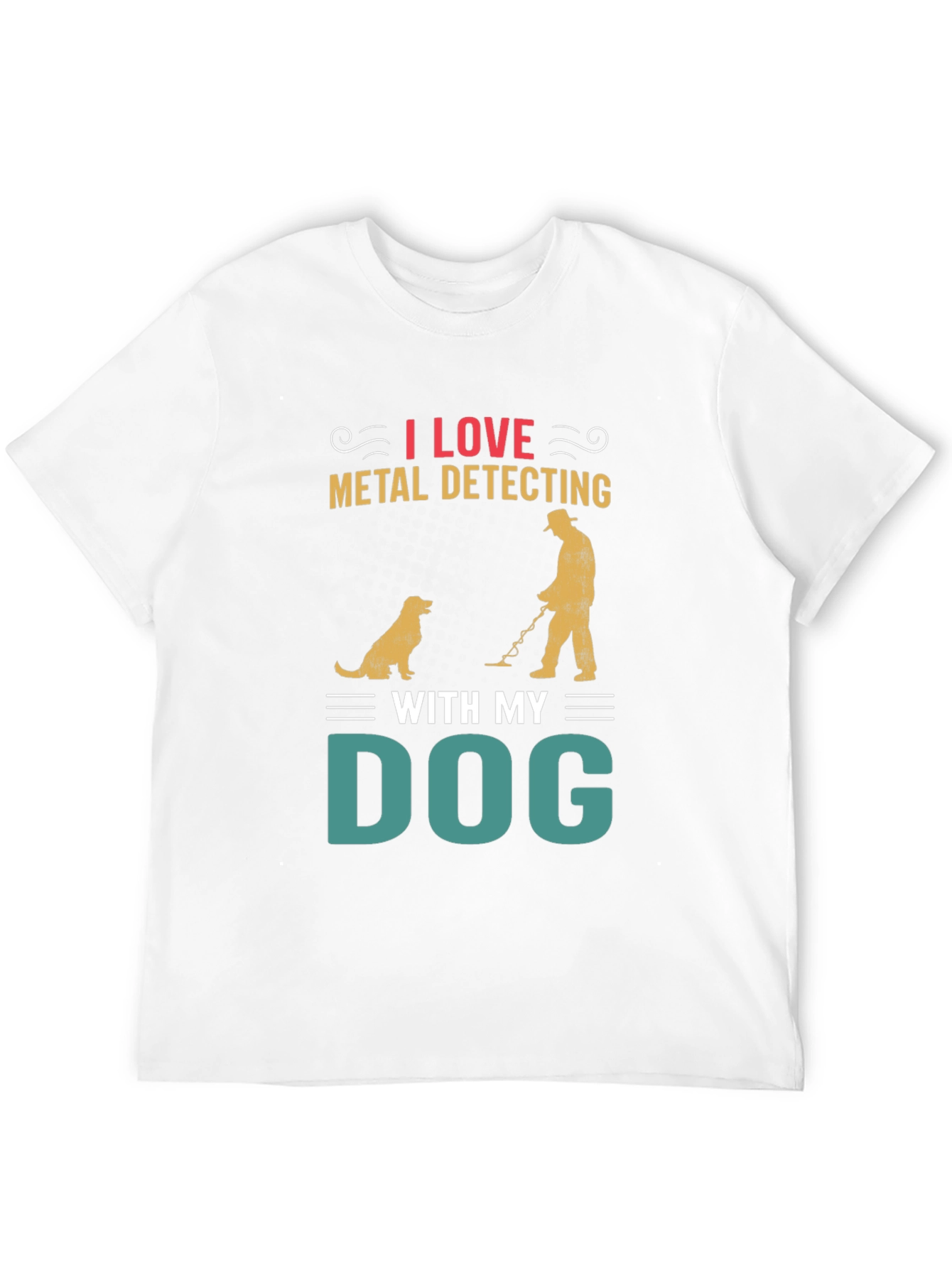 Metal Detecting with My Dog T-Shirt – Hobby Dog Lover Graphic Tee