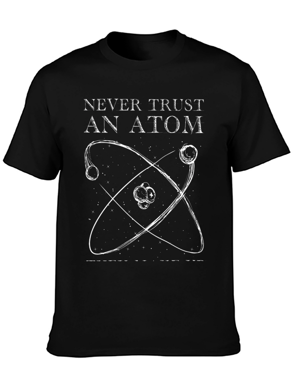 Never Trust An Atom Graphic Tee