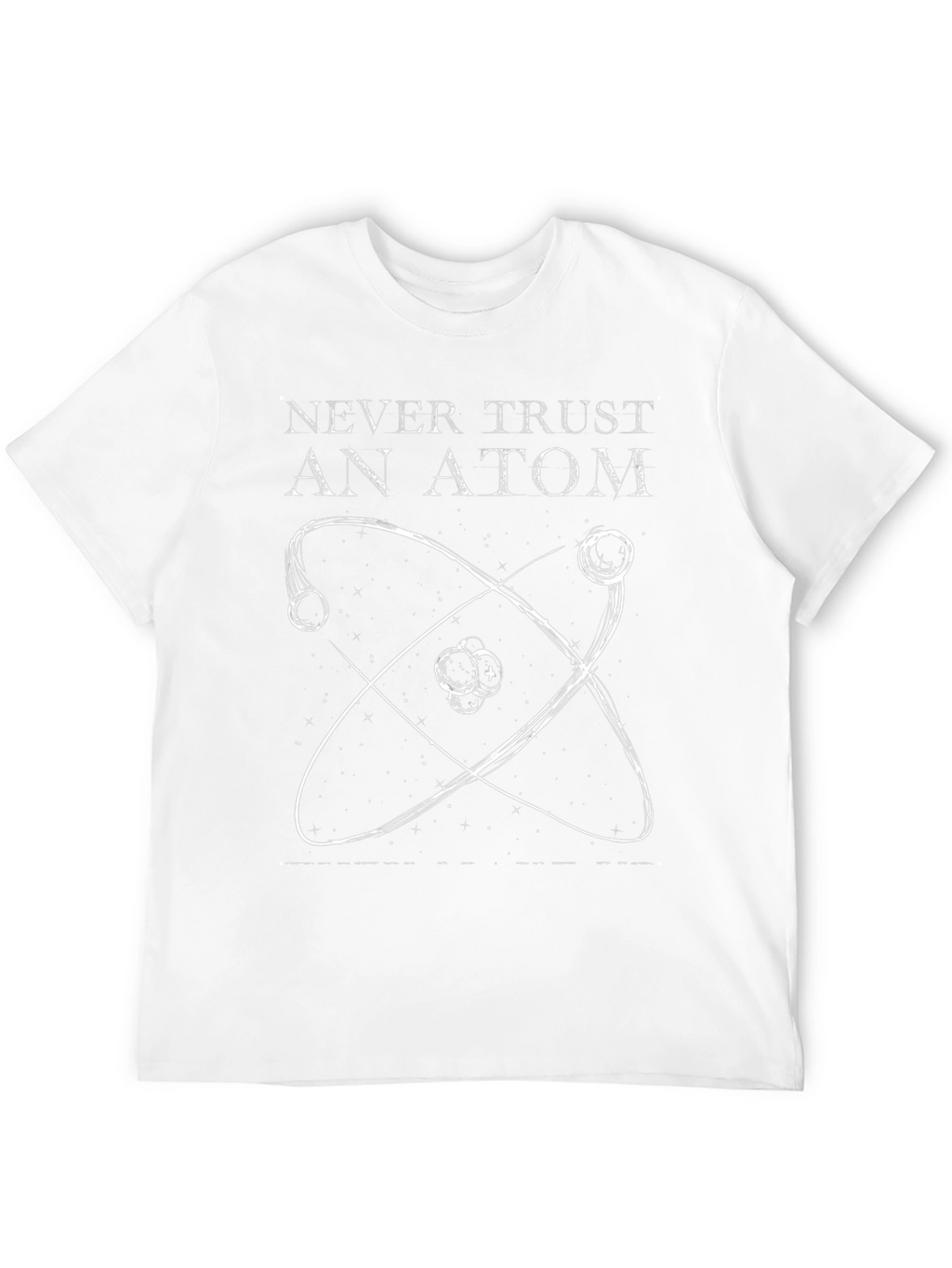Never Trust An Atom Graphic Tee