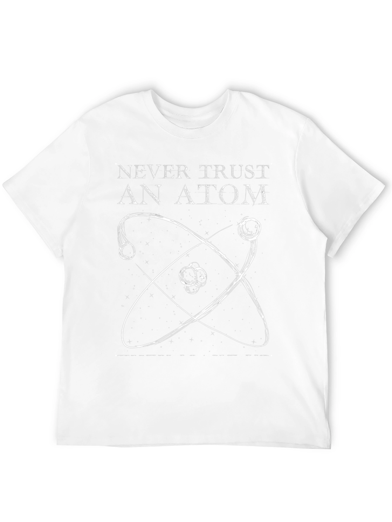 Never Trust An Atom Graphic Tee