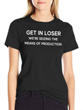 Get In Loser Seizing Means T-Shirt