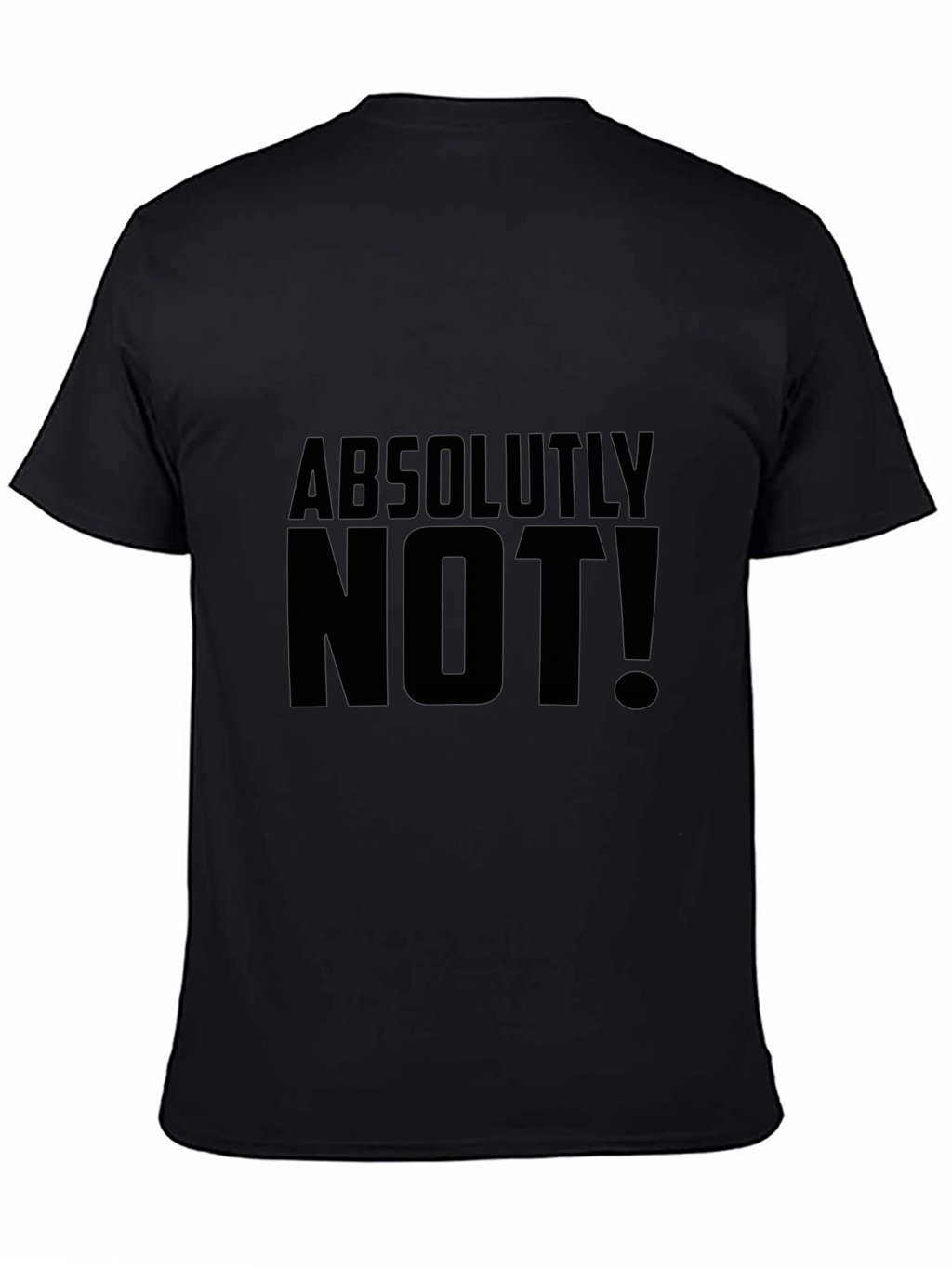 Absolutely Not! Graphic Tee - Bold Statement Shirt