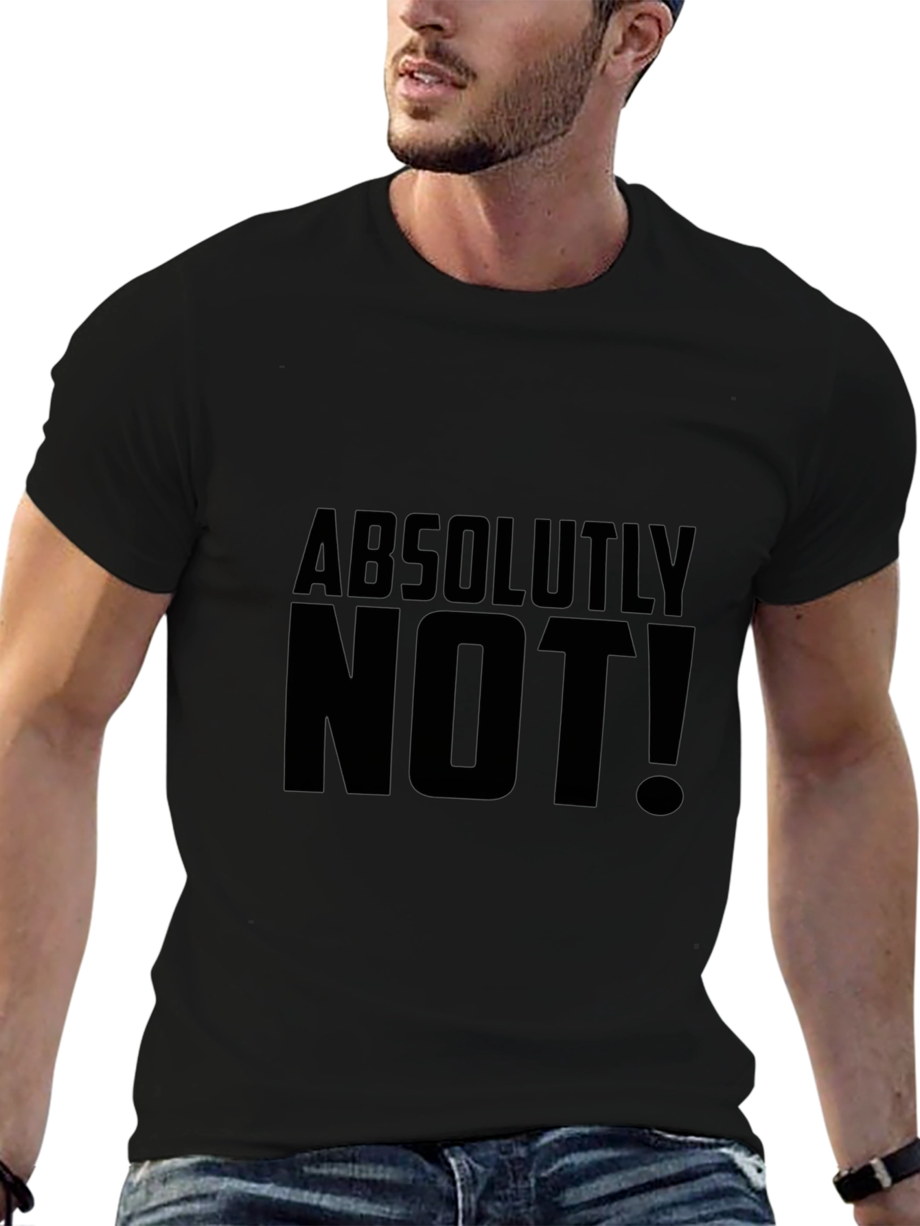 Absolutely Not! Graphic Tee - Bold Statement Shirt