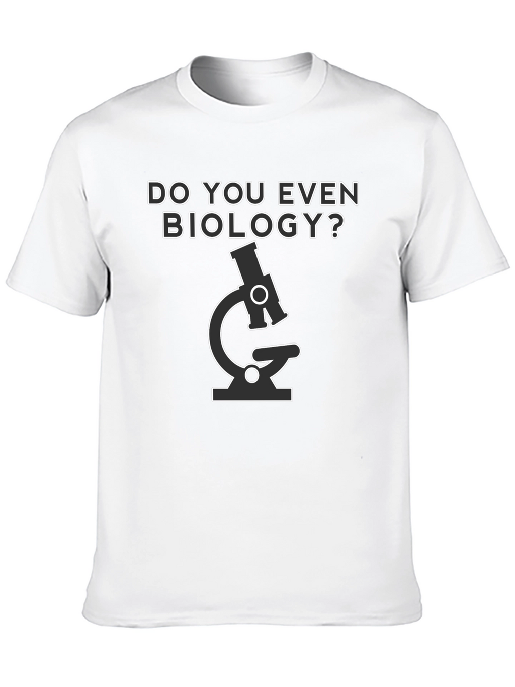 Do You Even Biology T-Shirt