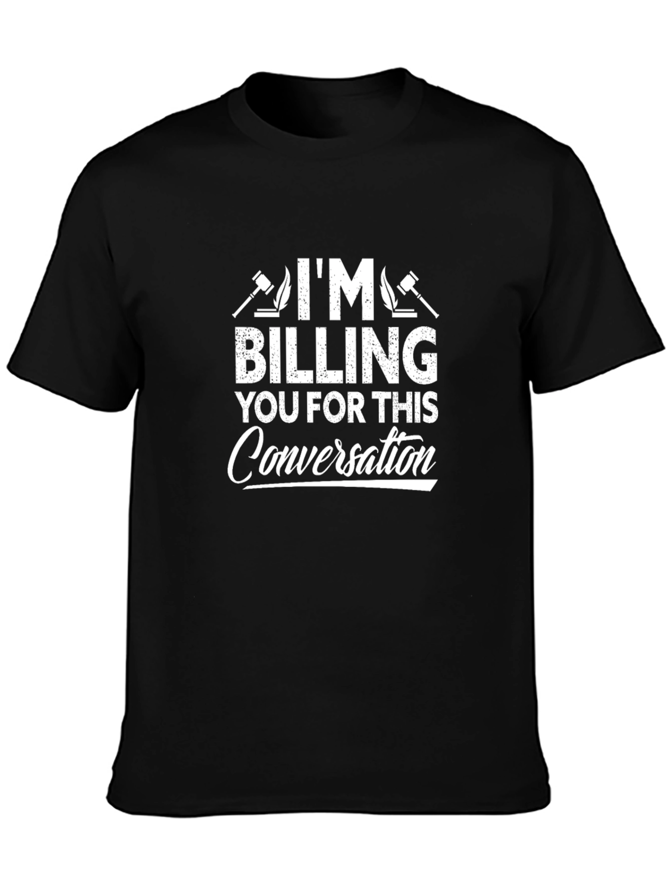 Im Billing You For This Conversation T-Shirt