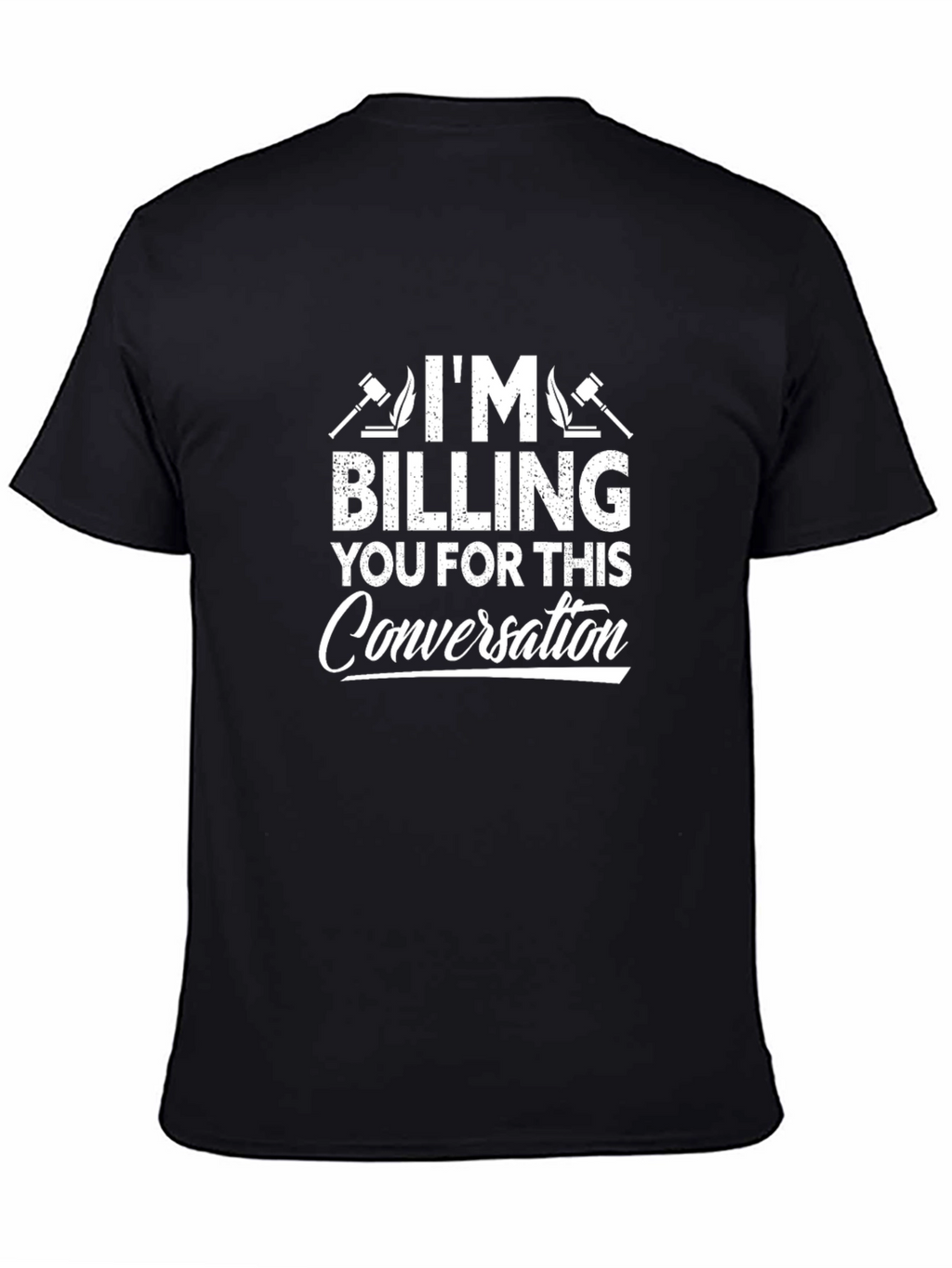 Im Billing You For This Conversation T-Shirt