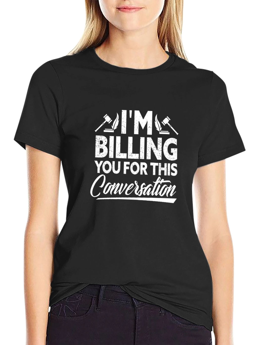 Im Billing You For This Conversation T-Shirt
