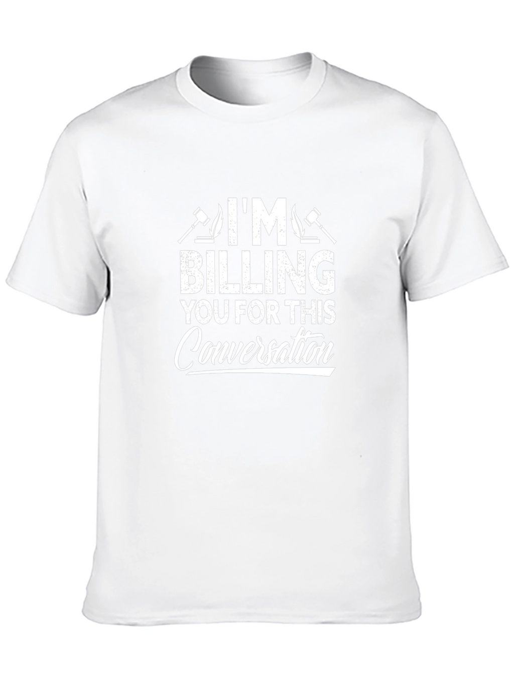 Im Billing You For This Conversation T-Shirt