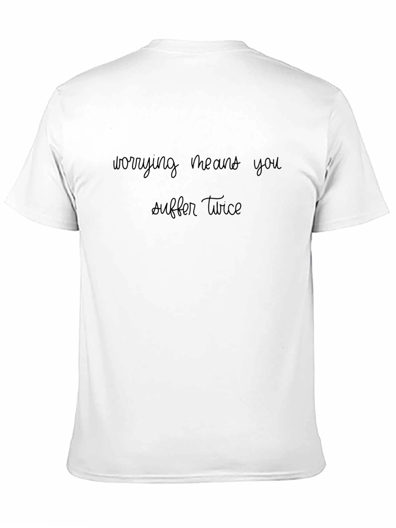 Worrying Means You Suffer Twice Black T-Shirt
