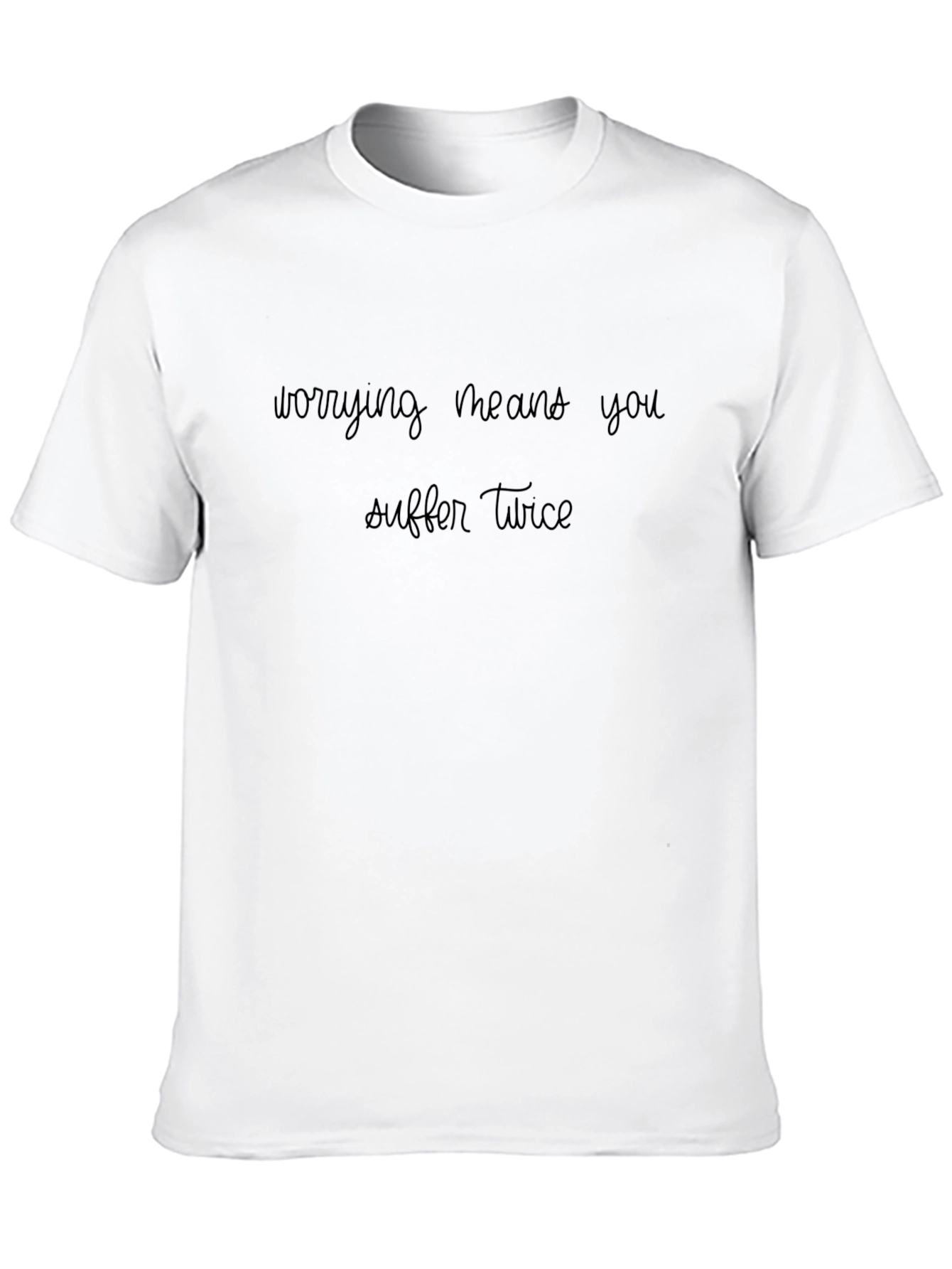 Worrying Means You Suffer Twice Black T-Shirt