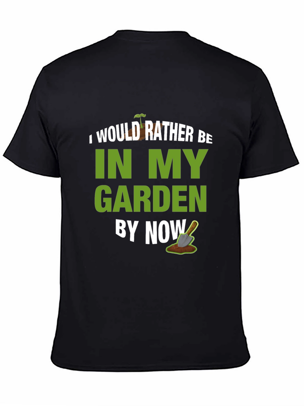 I Would Rather Be In My Garden T-Shirt