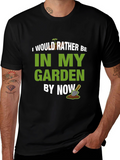 I Would Rather Be In My Garden T-Shirt