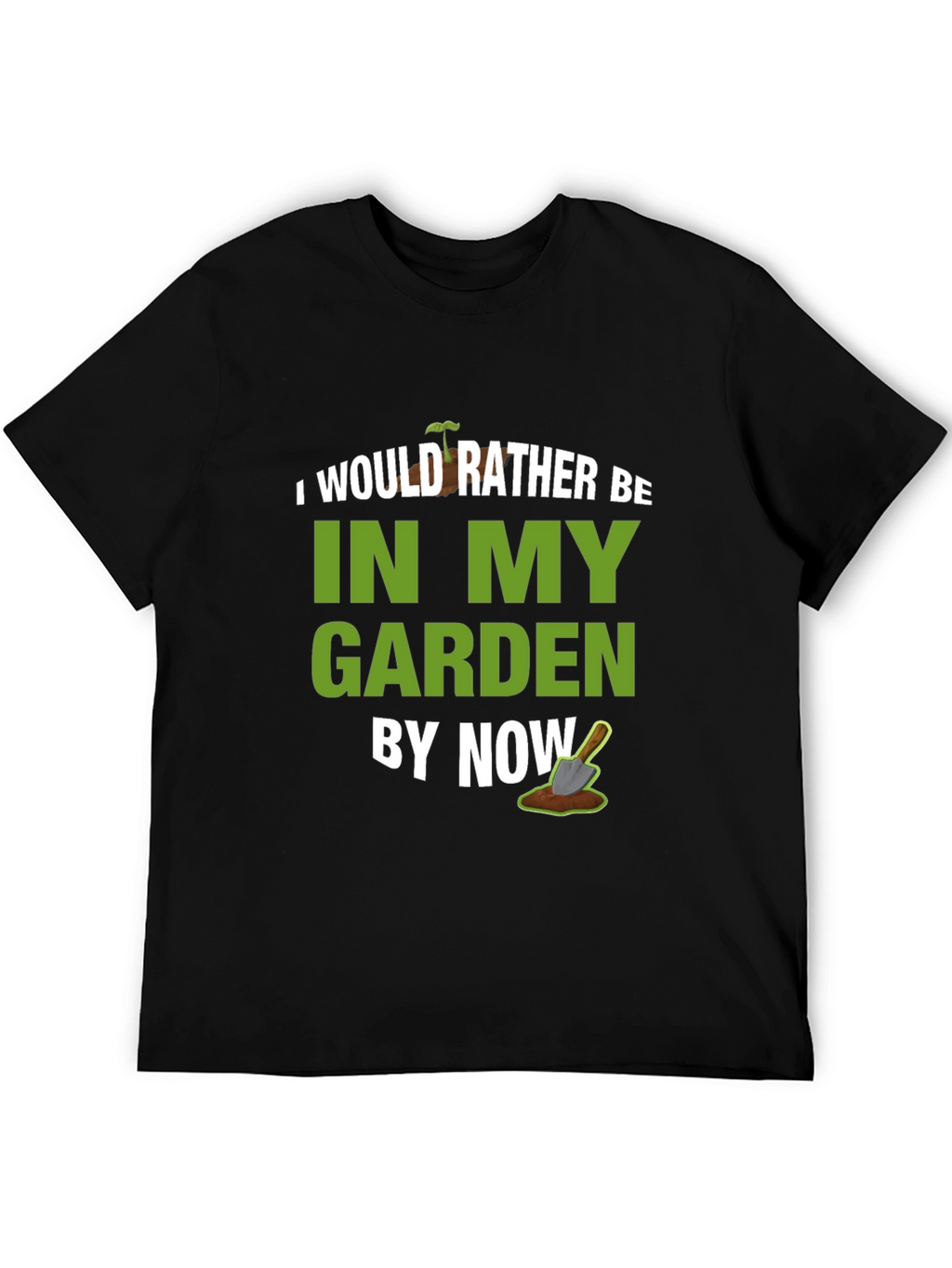 I Would Rather Be In My Garden T-Shirt