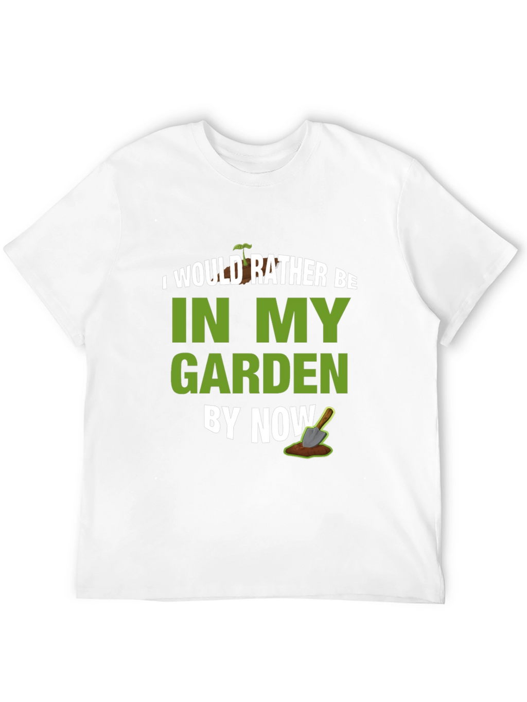 I Would Rather Be In My Garden T-Shirt