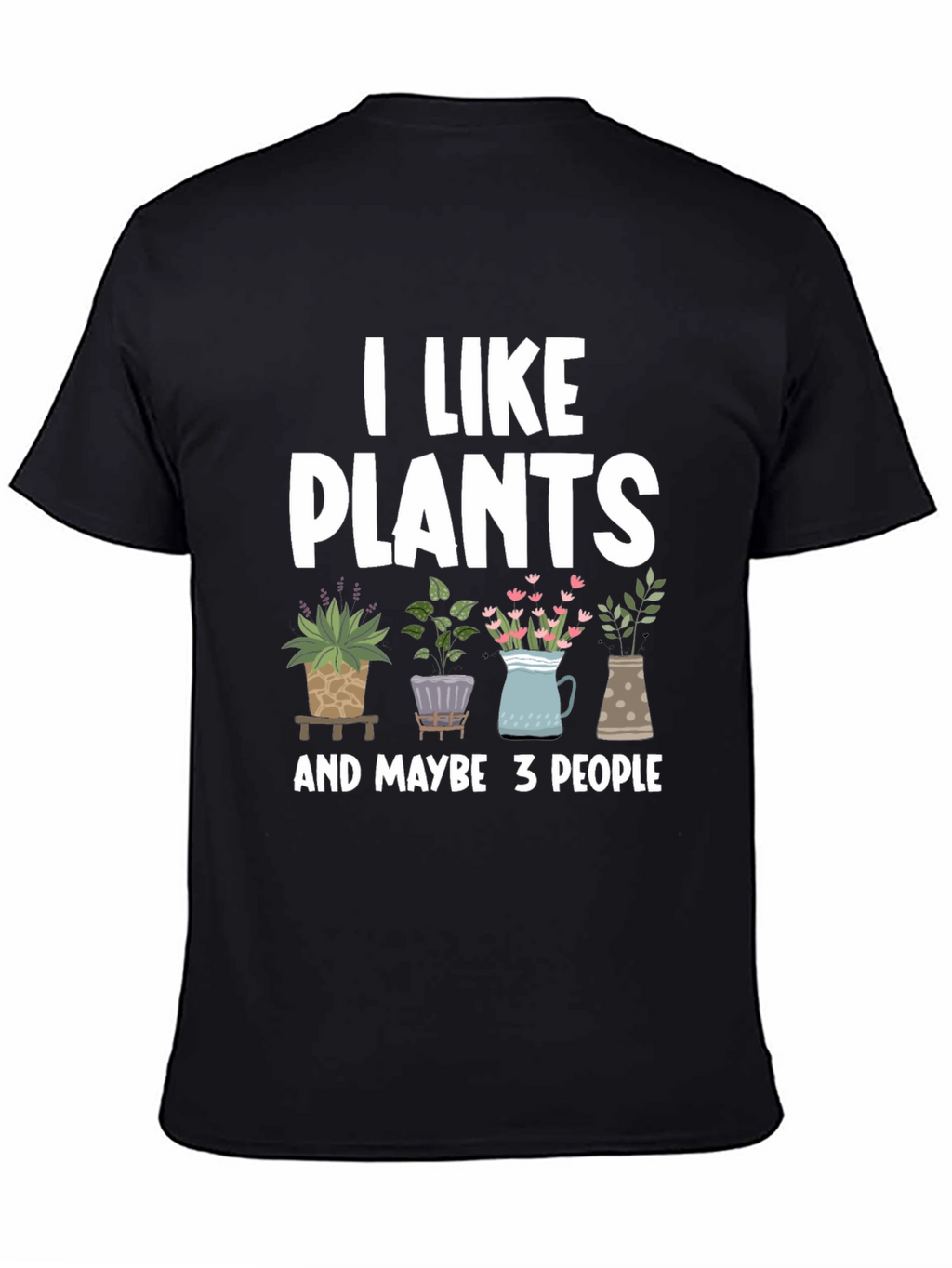 I Like Plants T-Shirt - Funny Gardening Tee