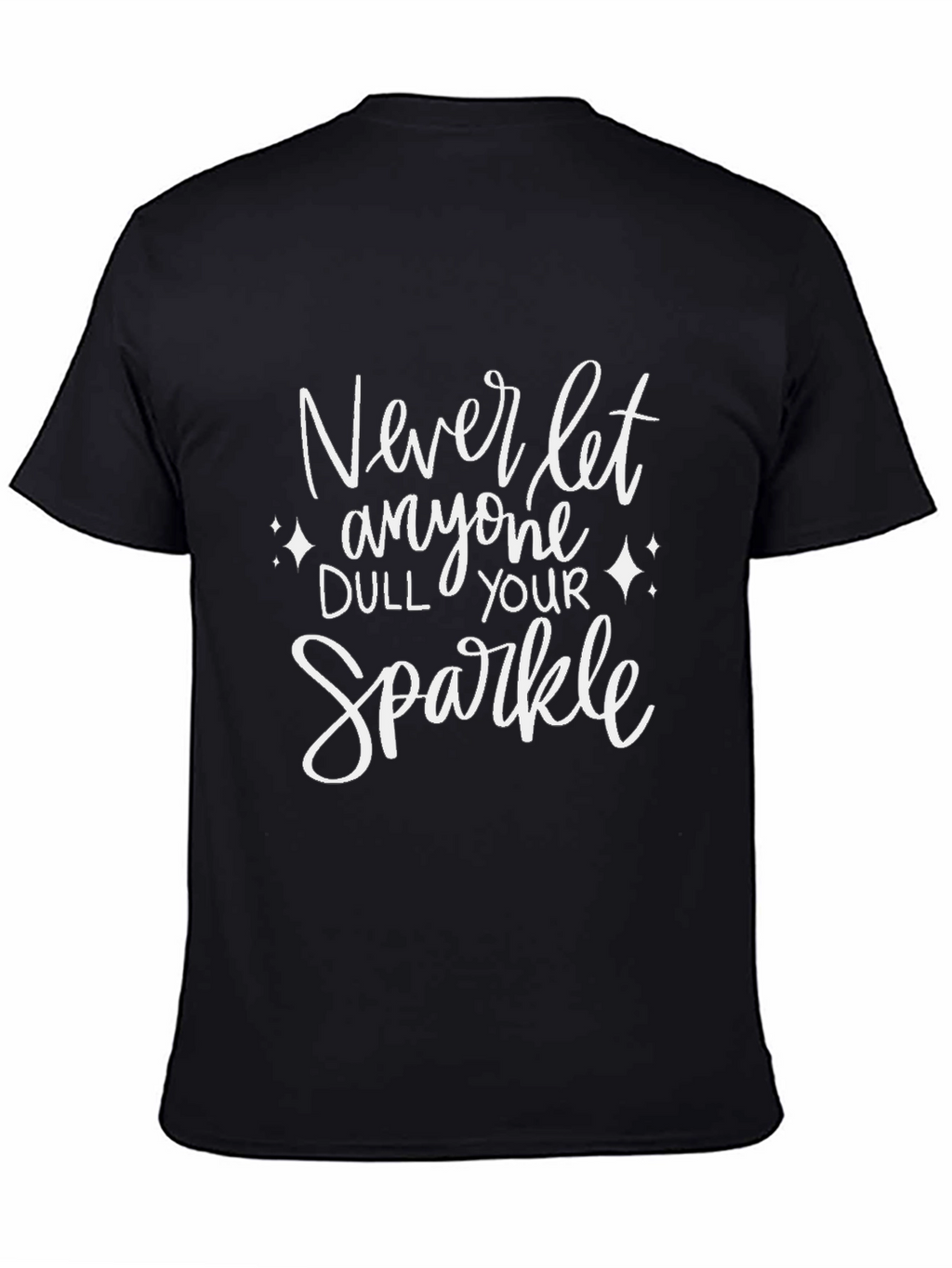 Never Let Anyone Dull Your Sparkle T-Shirt