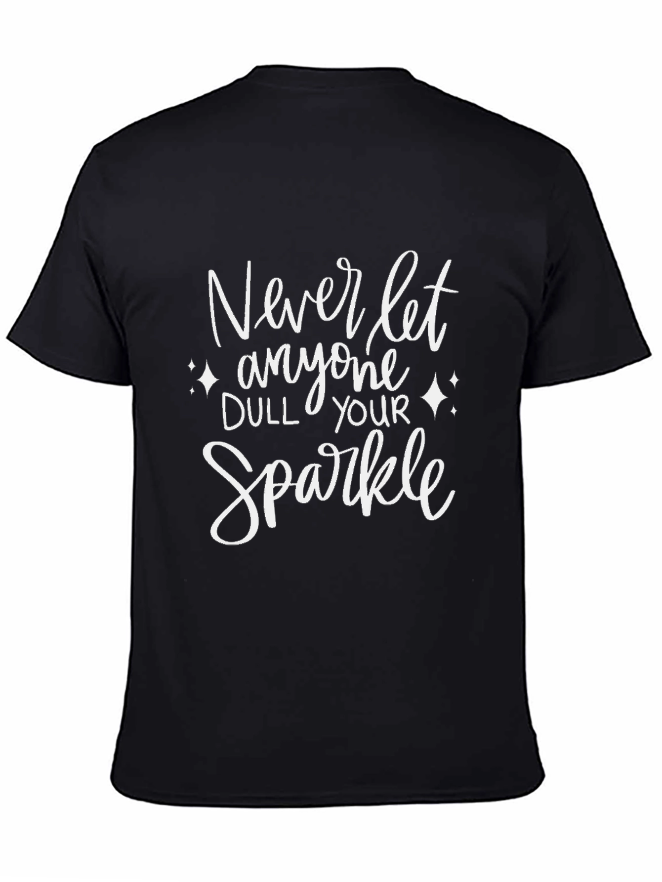 Never Let Anyone Dull Your Sparkle T-Shirt