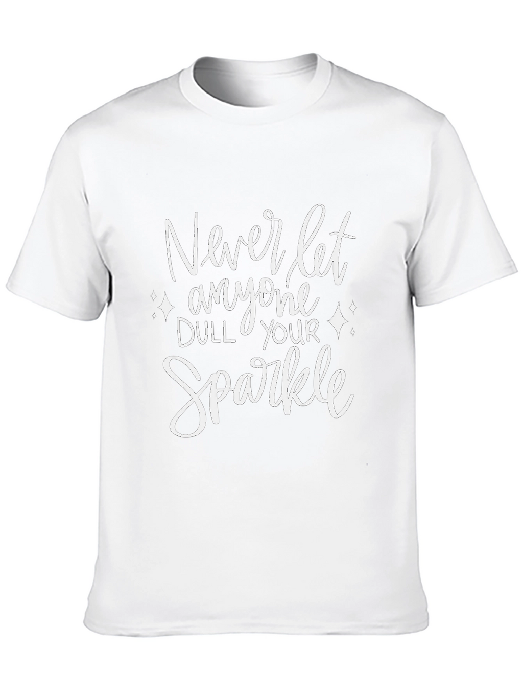 Never Let Anyone Dull Your Sparkle T-Shirt