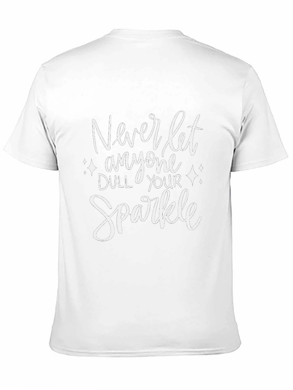 Never Let Anyone Dull Your Sparkle T-Shirt