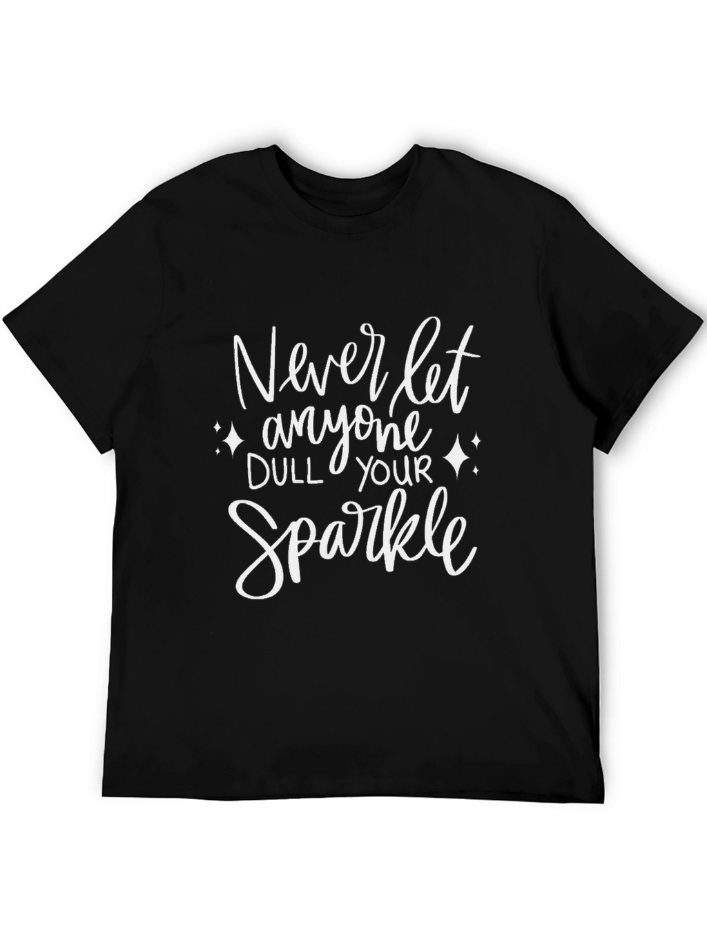 Never Let Anyone Dull Your Sparkle T-Shirt