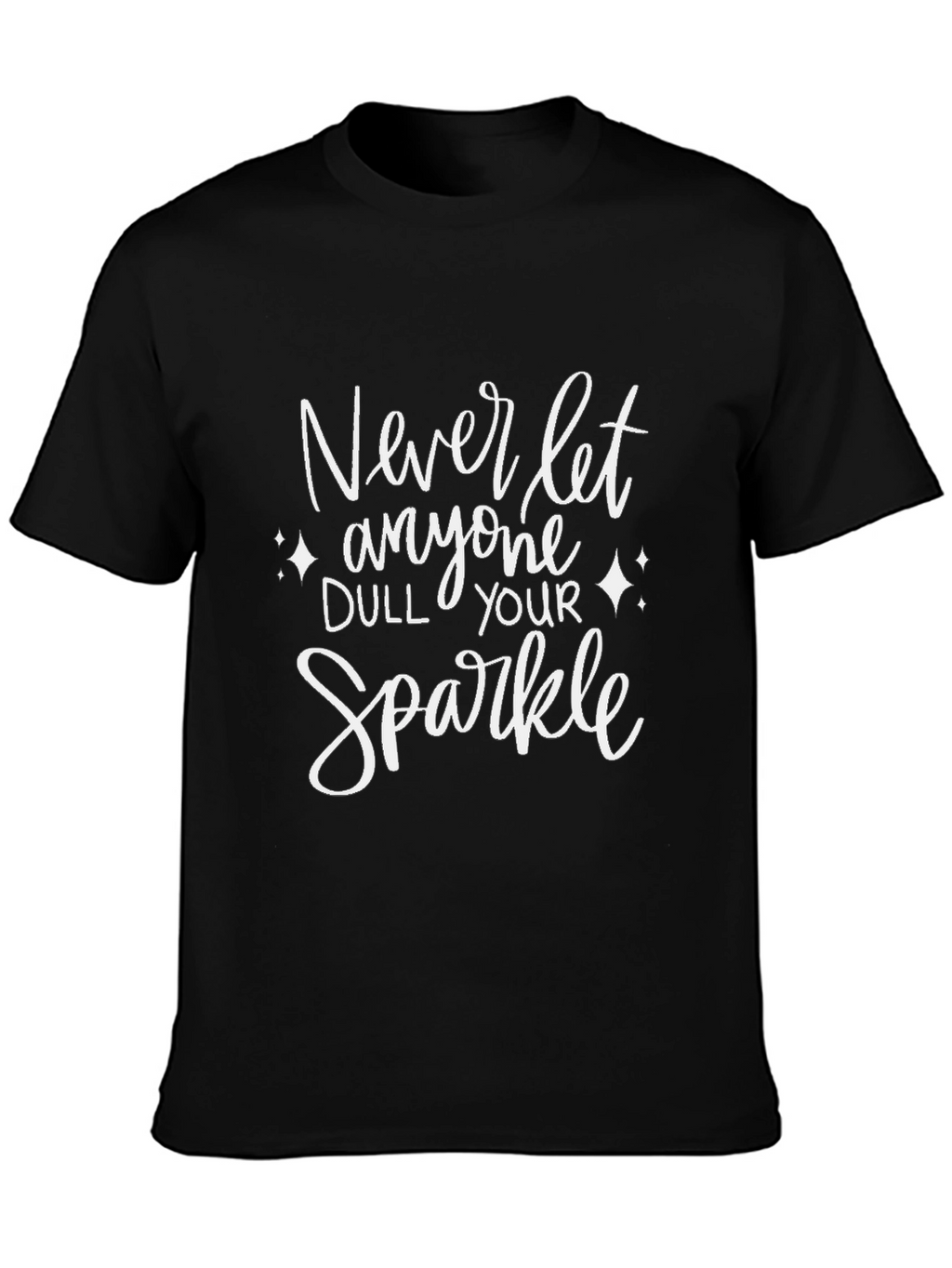 Never Let Anyone Dull Your Sparkle T-Shirt