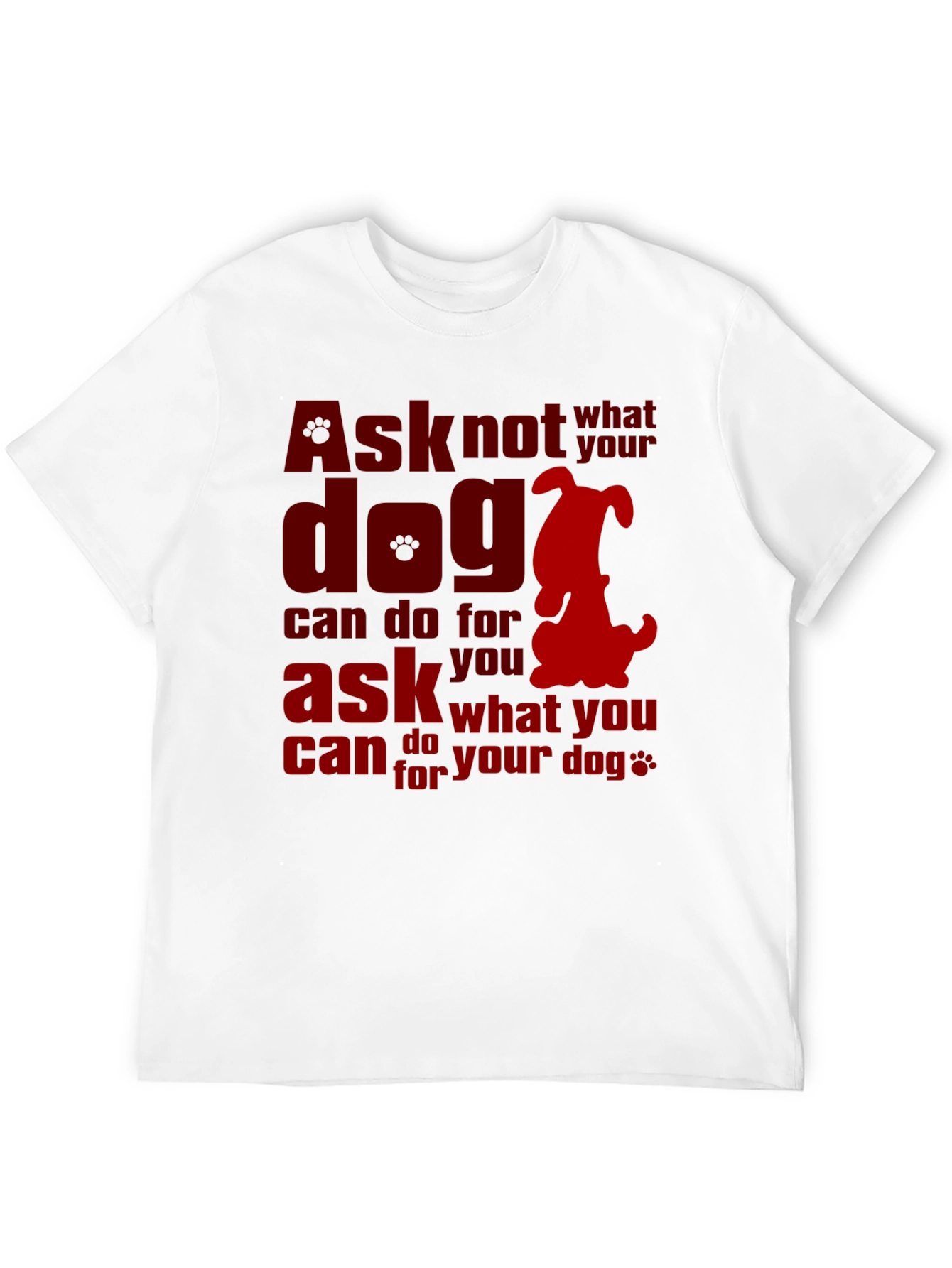 Ask What You Can Do for Your Dog T-Shirt – Dog Lover Graphic Tee
