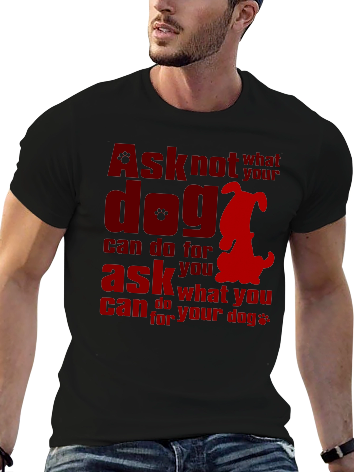 Ask What You Can Do for Your Dog T-Shirt – Dog Lover Graphic Tee