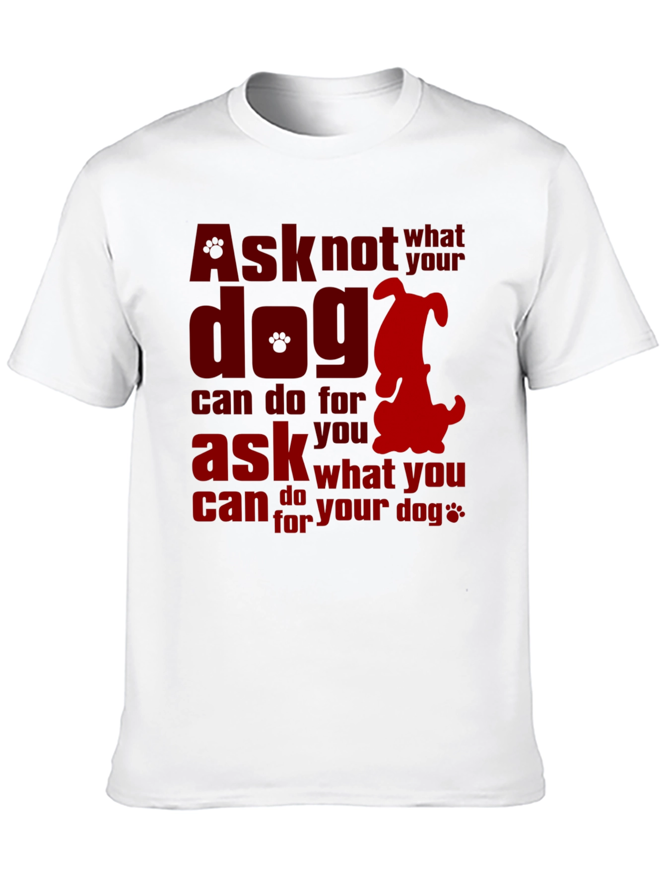 Ask What You Can Do for Your Dog T-Shirt – Dog Lover Graphic Tee