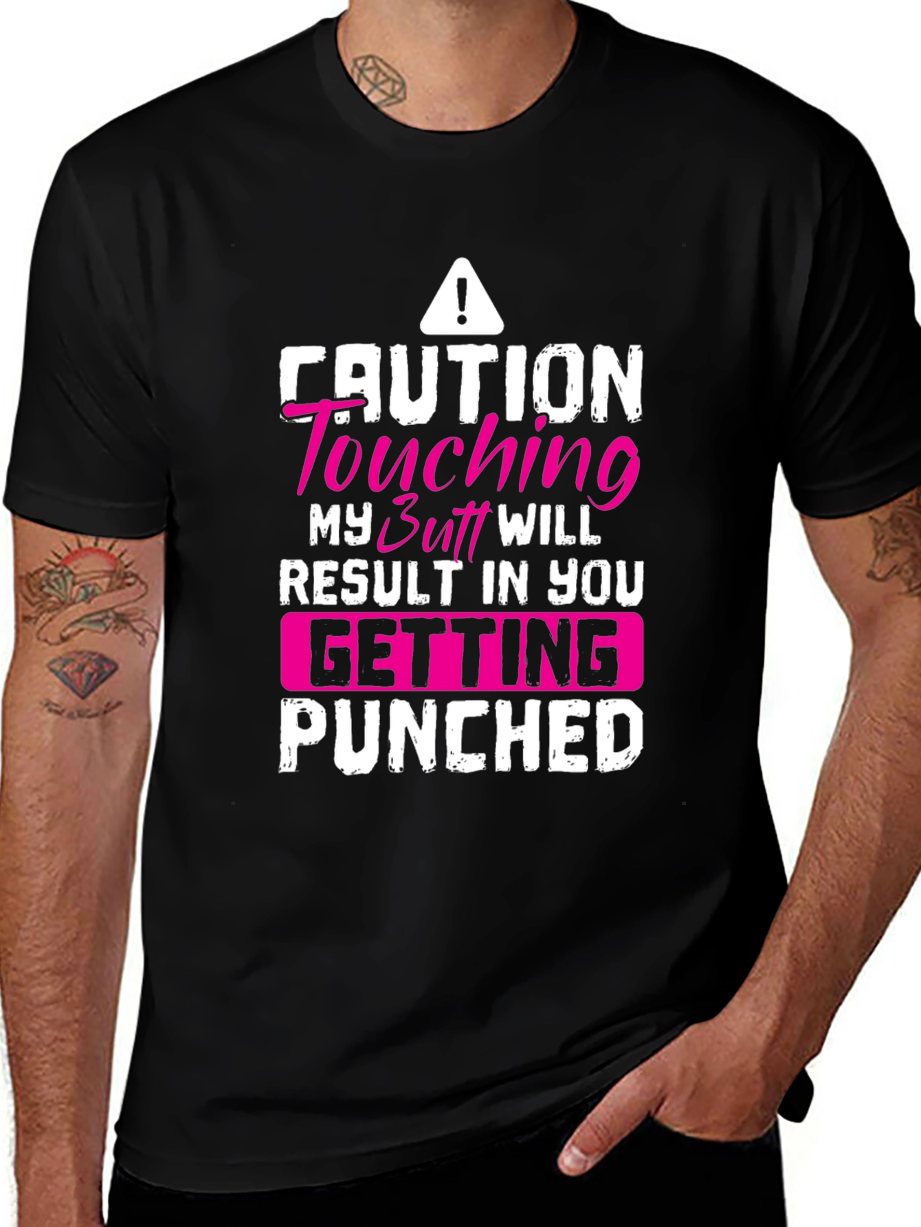 Caution Touching My Butt Will Result In You Getting Punched Black T-Shirt