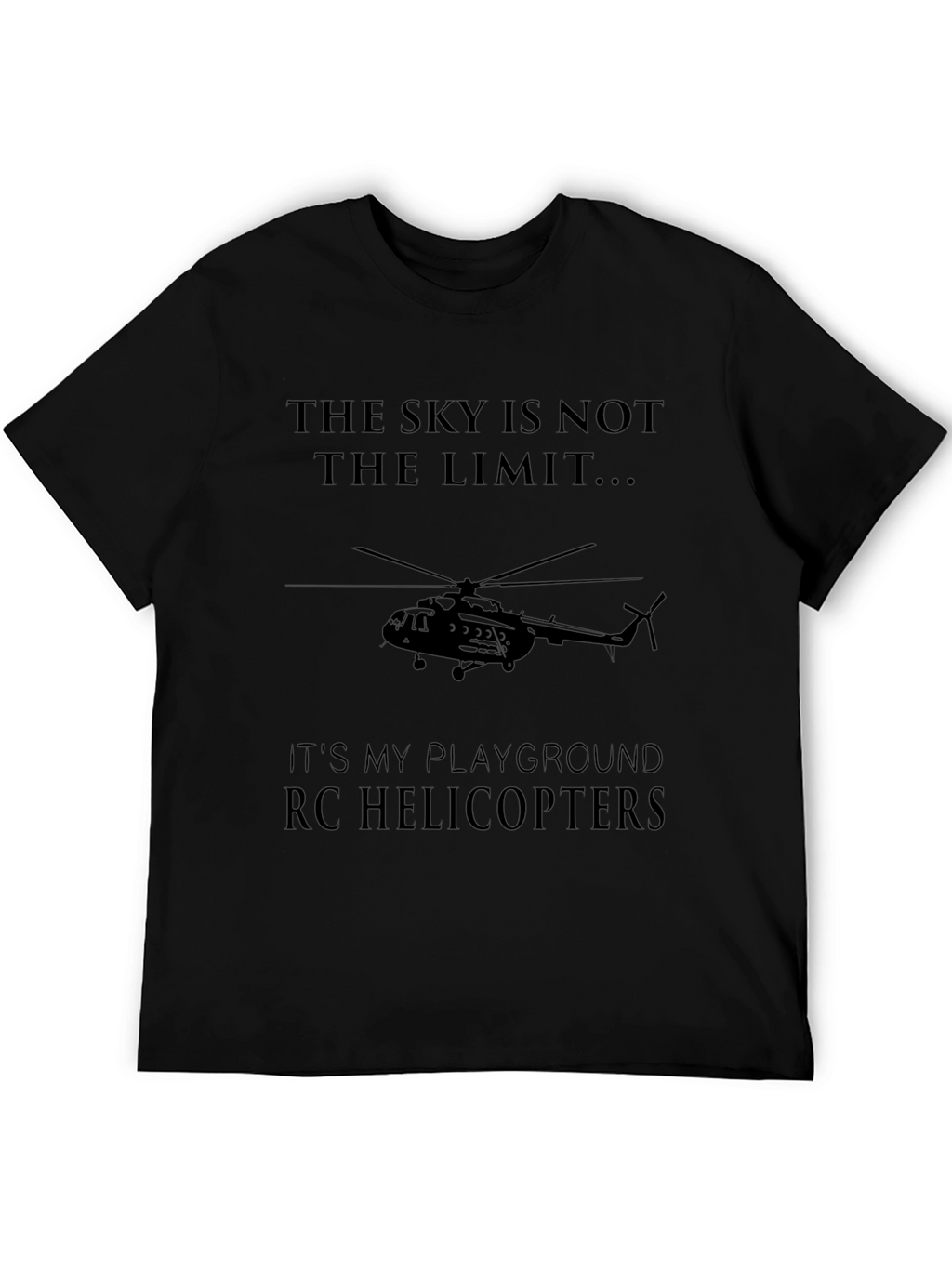 Sky Is Not The Limit RC Helicopters T-Shirt