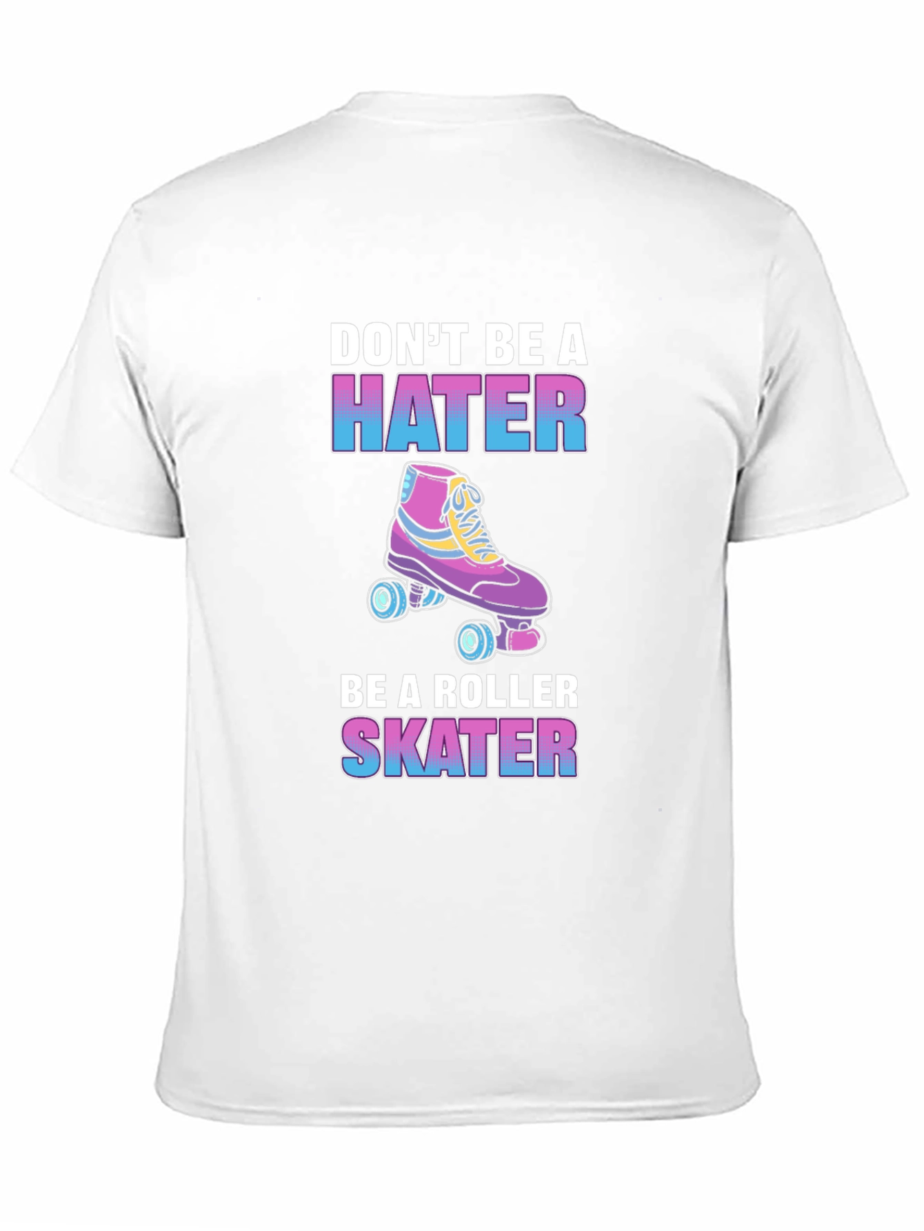 Dont Be a Hater Be a Roller Skater T-Shirt